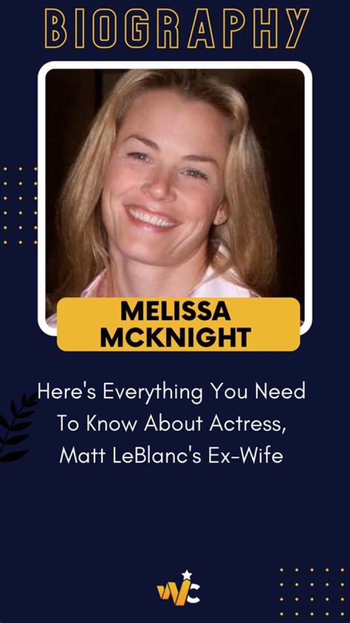 Melissa McKnight Wiki, Age, Net Worth | Matt LeBlanc's Ex-Wife Facts